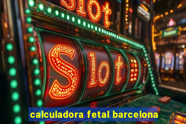 calculadora fetal barcelona